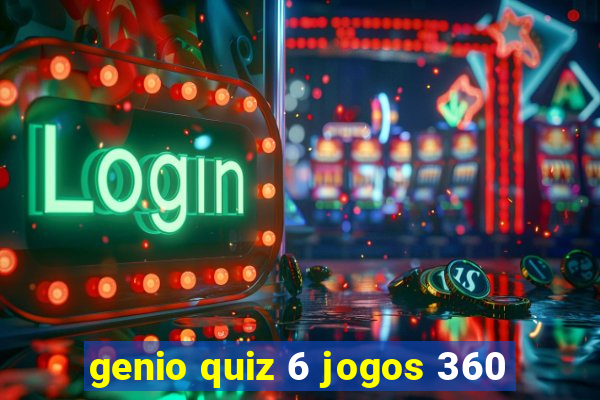 genio quiz 6 jogos 360